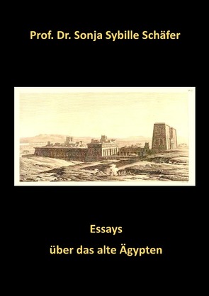 Essays über das alte Ägypten von Schäfer,  Prof. Dr. Sonja Sybille