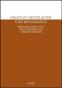 Essays zu Mittelalter und Renaissance. von Wagner,  Fritz, Zintzen,  Clemens