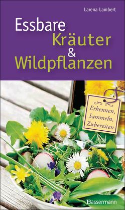 Essbare Kräuter und Wildpflanzen von Lambert,  Larena