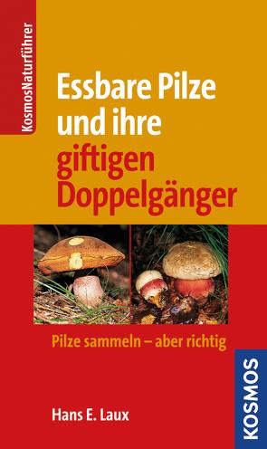 Essbare Pilze und ihre gifitigen Doppelgänger von Laux,  Hans E.