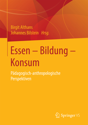 Essen – Bildung – Konsum von Althans,  Birgit, Bilstein,  Johannes