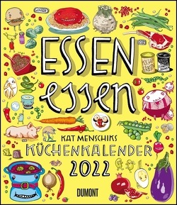 Essen essen – Kat Menschiks Küchenkalender 2022 – Im Hochformat 34,5 x 40 cm von Menschik,  Kat