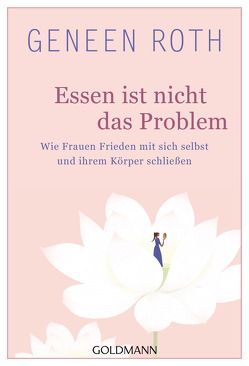 Essen ist nicht das Problem von Höner,  Rita, Roth,  Geneen