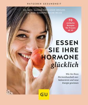 Essen Sie Ihre Hormone glücklich von Esche-Belke,  Dr. med. Susanne, Kirschner-Brouns,  Dr. med. Suzann