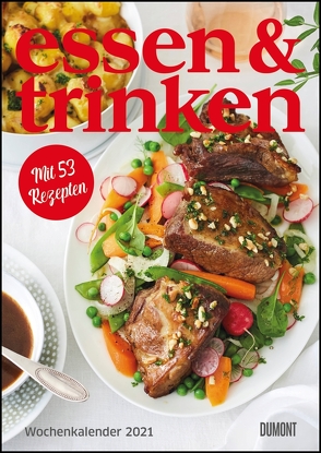 essen & trinken Wochenkalender 2021 – Küchen-Kalender mit Notizfeldern – pro Woche 1 Rezept – Format 21,0 x 29,7 cm – Spiralbindung