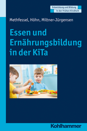 Essen und Ernährungsbildung in der KiTa von Gutknecht,  Dorothee, Höhn,  Kariane, Holodynski,  Manfred, Methfessel,  Barbara, Miltner-Jürgensen,  Barbara, Schöler,  Hermann