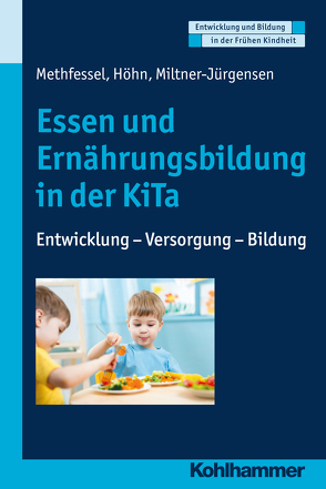 Essen und Ernährungsbildung in der KiTa von Gutknecht,  Dorothee, Höhn,  Kariane, Holodynski,  Manfred, Methfessel,  Barbara, Miltner-Jürgensen,  Barbara, Schöler,  Hermann