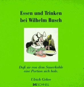 Essen und Trinken bei Wilhelm Busch von Gehre,  Ulrich