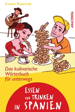 Essen und Trinken in Spanien. Das kulinarische Wörterbuch für unterwegs von Mussotter,  Claudia