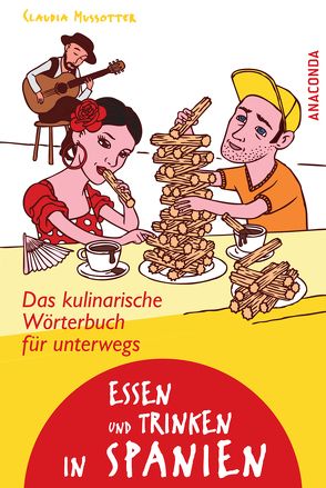 Essen und Trinken in Spanien. Das kulinarische Wörterbuch für unterwegs von Mussotter,  Claudia