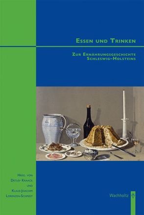 Essen und Trinken. Zur Ernährungsgeschichte Schleswig-Holsteins von Kraack,  Detlev, Lorenzen-Schmidt,  Klaus-Joachim