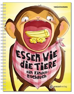 Essen wie die Tiere von Kirschner,  Tanja