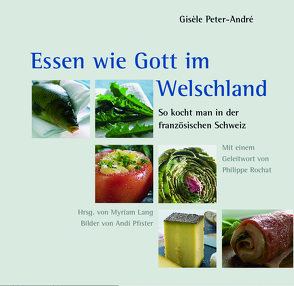 Essen wie Gott im Welschland von Lang,  Myriam, Peter-André,  Gisèle