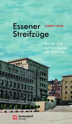 Essener Streifzüge 4 von Welzel,  Robert