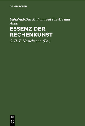 Essenz der Rechenkunst von Amili,  Baha'-ad-Din Muhammad Ibn-Husain, Nesselmann,  Georg Heinrich Ferdinand