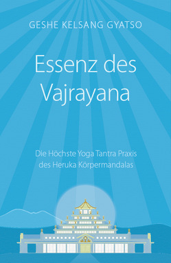 Essenz des Vajrayana von Geshe Kelsang,  Gyatso