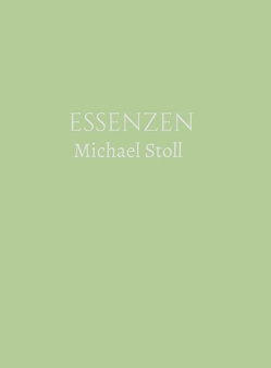 ESSENZEN Grün (3. Jahresband) von Stoll,  Michael