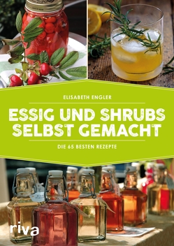 Essig und Shrubs selbst gemacht von Engler,  Elisabeth