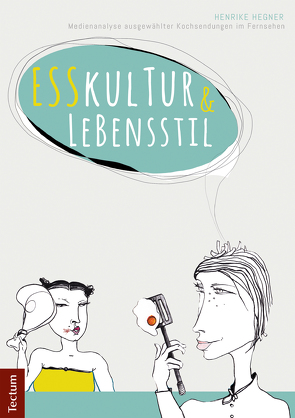 Esskultur und Lebensstil von Hegner,  Henrike