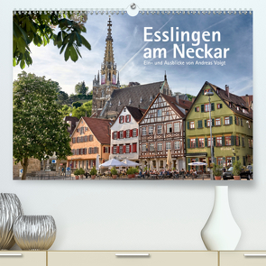 Esslingen am Neckar. Ein- und Ausblicke von Andreas Voigt (Premium, hochwertiger DIN A2 Wandkalender 2021, Kunstdruck in Hochglanz) von Voigt,  Andreas