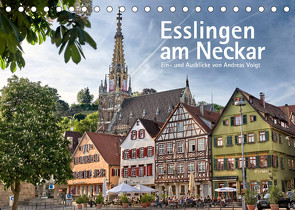 Esslingen am Neckar. Ein- und Ausblicke von Andreas Voigt (Tischkalender 2022 DIN A5 quer) von Voigt,  Andreas