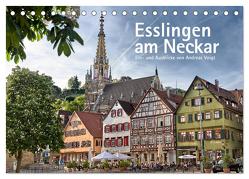 Esslingen am Neckar. Ein- und Ausblicke von Andreas Voigt (Tischkalender 2024 DIN A5 quer), CALVENDO Monatskalender von Voigt,  Andreas