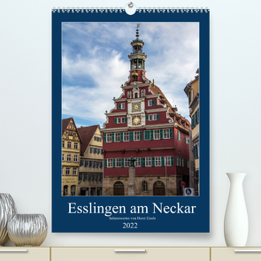 Esslingen am Neckar – Sehenswertes (Premium, hochwertiger DIN A2 Wandkalender 2022, Kunstdruck in Hochglanz) von Eisele,  Horst