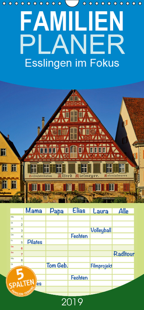 Esslingen im Fokus – Familienplaner hoch (Wandkalender 2019 , 21 cm x 45 cm, hoch) von Weber,  Philipp