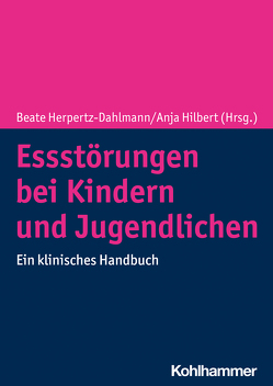 Essstörungen bei Kindern und Jugendlichen von Bauer,  Stefanie, Berger,  Uwe, Bruns,  Alexandra, Bühren,  Katharina, Geisbüsch,  Christina-Maria, Hartmann,  Andrea S., Herpertz-Dahlmann,  Beate, Hilbert,  Anja, Legenbauer,  Tanja, Meule,  Adrian, Moessner,  Markus, Schmidt,  Ricarda, Stadler,  Johanna, Viersen,  Hanna Preuss-van, Vocks,  Silja, Voges,  Mona M.