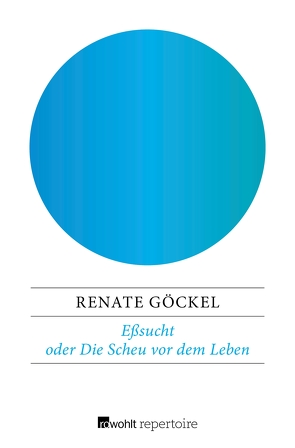 Eßsucht oder Die Scheu vor dem Leben von Göckel,  Renate