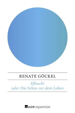 Eßsucht oder Die Scheu vor dem Leben von Göckel,  Renate