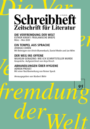 SCHREIBHEFT 95: Esther Kinsky: Die Verfremdung der Welt. Friulanische Briefe / Joshua Cohen: Witz / Wilhelm Genazino: Gespräche / Adrien Proust: Abhandlungen über Hygiene von Blumenbach,  Ulrich, Cohen,  Joshua, Genazino,  Wilhelm, Hirsch,  Anja, Kinsky,  Esther, Medin,  Daniel, Proust,  Adrien, Schmidt,  Reiner G., Speck,  Reiner, Wehr,  Norbert, Wilm,  Jan