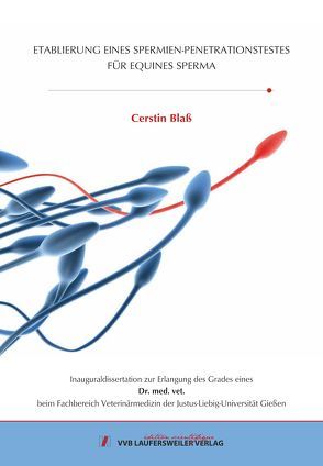 ETABLIERUNG EINES SPERMIEN-PENETRATIONSTESTES FÜR EQUINES SPERMA von Blaß,  Cerstin
