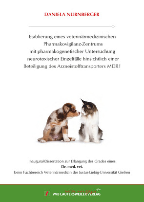 Etablierung eines veterinärmedizinischen Pharmakovigilanz-Zentrums mit pharmakogenetischer Untersuchung neurotoxischer Einzelfälle hinsichtlich einer Beteiligung des Arzneistofftransporters MDR1 von Nürnberger,  Daniela