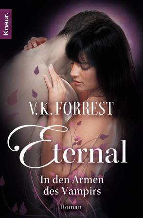 Eternal – In den Armen des Vampirs von Forrest,  V. K., Imgrund,  Barbara