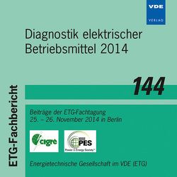 ETG-Fb. 144: Diagnostik elektrischer Betriebsmittel 2014 von Energietechnische Gesellschaft im VDE (ETG)