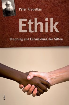 Ethik von Kropotkin,  Peter, Schmidt-Salomon,  Michael