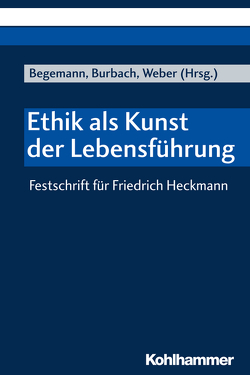 Ethik als Kunst der Lebensführung von Begemann,  Verena, Blancke,  Blanca, Brömse,  Michael, Burbach,  Christiane, Dietz,  Alexander, Duwe,  Corinna, Engelhardt,  Heike, Fritzsche,  Andreas, Henning,  Hans C., Lehmeier,  Karin, Leupold,  Michael, Lysy,  Peter, Posch,  Ulrike, Rehm,  Johannes, Terbuyken,  Gregor, Ulrich,  Hans-G., Weber,  Dieter