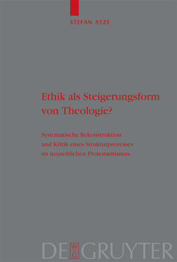 Ethik als Steigerungsform von Theologie? von Atze,  Stefan