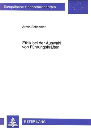 Ethik bei der Auswahl von Führungskräften von Schneider,  Armin