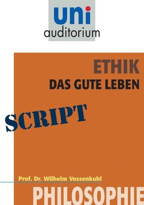 Ethik – das gute Leben von Vossenkuhl,  Wilhelm