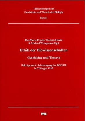 Ethik der Biowissenschaften von Engels,  Eve M, Junker,  Thomas, Weingarten,  Michael