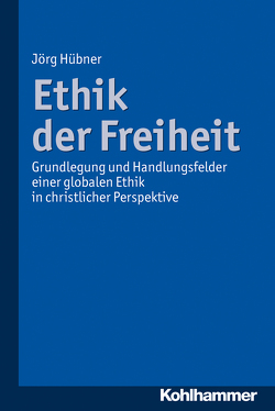 Ethik der Freiheit von Hübner,  Jörg