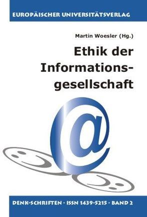 Ethik der Informationsgesellschaft von Brödner,  Peter, Isenmann,  Ralf, Nagenborg,  Michael, Werle,  Raymund, Woesler,  Martin