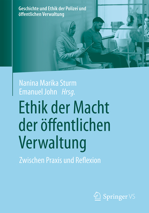 Ethik der Macht der öffentlichen Verwaltung von John,  Emanuel, Sturm,  Nanina Marika