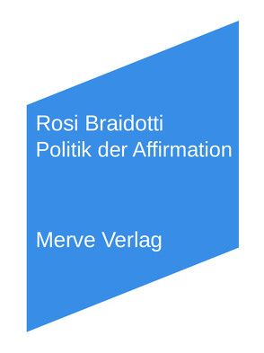 Politik der Affirmation von Barth,  Elisa, Braidotti,  Rosi