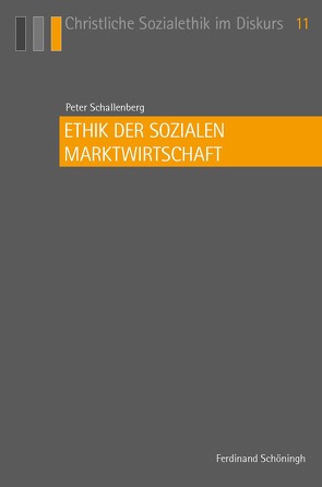 Ethik der sozialen Marktwirtschaft von Goldschmidt,  Nils, Küppers,  Arnd, Nothelle-Wildfeuer,  Ursula, Schallenberg,  Peter, Zaborowski,  Holger