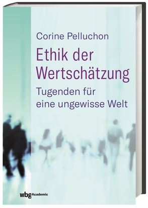 Ethik der Wertschätzung von Jatho,  Heinz, Pelluchon,  Corine