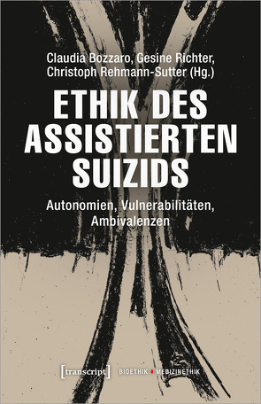 Ethik des assistierten Suizids von Bozzaro,  Claudia, Rehmann-Sutter,  Christoph, Richter,  Gesine