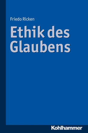 Ethik des Glaubens von Ricken,  Friedo